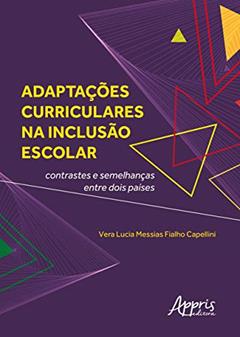 Adaptações curriculares na inclusão escolar: contrastes e semelhanças entre dois países, do autor Vera Lúcia Messias Fialho Capellini