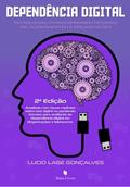 Ler Dependência Digital: Tecnologias Transformando Pessoas, Relacionamentos e Organizações, do autor Lucio Lage Gonçalves