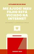 Ler Me ajude, meu filho está viciado na Internet: Recuperando a comunicação familiar, do autor Robert Reis Ler Me ajude, meu filho está viciado na Internet: Recuperando a comunicação familiar, do autor Robert Reis