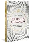Ler Espiral de mudanças: O poder da transformação pessoal e profissional, do autor Lufe Gomes