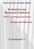Ler Ecopolítica das mudanças climáticas: o IPCC e o ecologismo dos pobres, do autor Petrônio De Tilio Neto