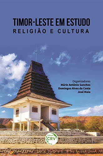 Ler Timor-leste em estudo - Religião e cultura, do autor Mário Antônio Sanches; Domingos Alves da Costa; José Maia