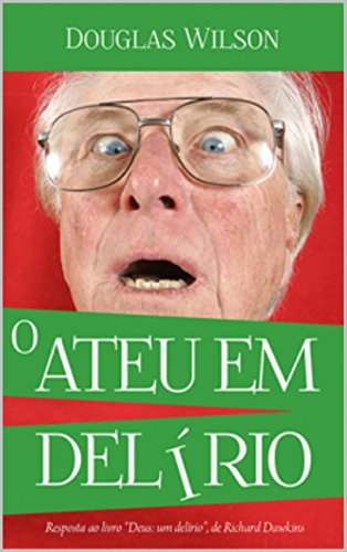 Ler O ateu em delírio: Uma resposta ao livro "Deus um Delírio", de Richard Dawkins, do autor Douglas Wilson