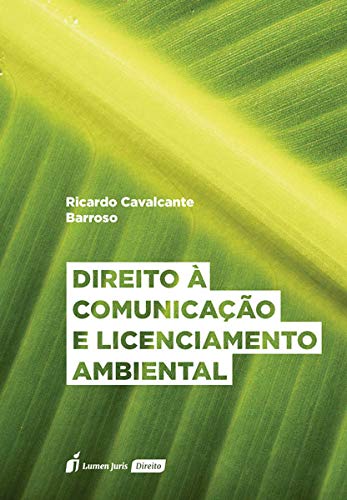 Ler Direito à Comunicação e Licenciamento Ambiental - 2020, do autor Ricardo Cavalcante Barroso