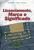 Ler Licenciamento, Marca e Significado, do autor Carlos Lima Silva