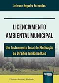 Ler Licenciamento Ambiental Municipal - Um Instrumento Local de Efetivação de Direitos Fundamentais - Brasil 1988-2008, do autor Jeferson Nogueira Fernandes Ler Licenciamento Ambiental Municipal - Um Instrumento Local de Efetivação de Direitos Fundamentais - Brasil 1988-2008, do autor Jeferson Nogueira Fernandes