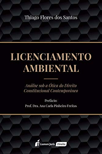 Ler Licenciamento Ambiental - Análise Sob A Ótica Do Direito Constitucional Contemporâneo - 2020, do autor Thiago Flores Dos Santos