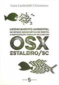 Ler Licenciamento Ambiental no Estado Democrático de Direito: a Participação Popular no Caso do OSX-Estaleiro/SC, do autor Luiza Landerdahl Christmann Ler Licenciamento Ambiental no Estado Democrático de Direito: a Participação Popular no Caso do OSX-Estaleiro/SC, do autor Luiza Landerdahl Christmann
