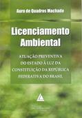 Ler Licenciamento Ambiental: Atuação Preventiva Do Estado à Luz Da Constituição Da República Federativa Do Brasil, do autor Auro De Quadros Machado