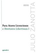 Ler Para Atores Licenciosos e Diretores Libertinos 1 (Volume 8), do autor Julio Zanotta Ler Para Atores Licenciosos e Diretores Libertinos 1 (Volume 8), do autor Julio Zanotta
