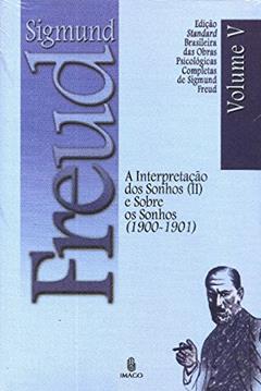 A Interpretação dos Sonhos (II) e Sobre os Sonhos (1900-1901) (Volume 5), do autor Sigmund Freud