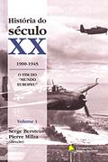 Ler História do século XX - 1900 - 1945 O fim do mundo Europeu - volume 1, do autor Pierre Milza Serge Berstein Ler História do século XX - 1900 - 1945 O fim do mundo Europeu - volume 1, do autor Pierre Milza Serge Berstein