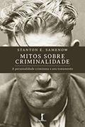 Ler Mitos sobre criminalidade: a personalidade criminosa e seu tratamento, do autor Stanton E. Samenow Ler Mitos sobre criminalidade: a personalidade criminosa e seu tratamento, do autor Stanton E. Samenow
