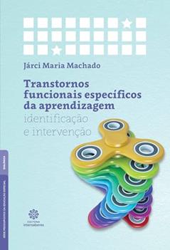 Transtornos funcionais específicos da aprendizagem:: identificação e intervenção, do autor Járci Maria Machado