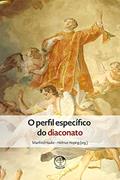 Ler O Perfil Específico do diaconato, do autor Manfred Hauke; Helmut Hoping