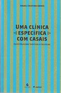 Ler Uma Clínica Específica com Casais: Contribuições Teóricas e Técnicas, do autor Isabel Cristina Gomes Ler Uma Clínica Específica com Casais: Contribuições Teóricas e Técnicas, do autor Isabel Cristina Gomes
