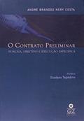 Ler O Contrato Preliminar - Função, Objetivo e Execução Específica, do autor André Brandão Nery Costa Ler O Contrato Preliminar - Função, Objetivo e Execução Específica, do autor André Brandão Nery Costa