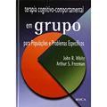 Ler Terapia Cognitivo Comportamental Em Grupo Para Populações E Problemas Especificos, do autor Arthur S. Freeman; John R. White Ler Terapia Cognitivo Comportamental Em Grupo Para Populações E Problemas Especificos, do autor Arthur S. Freeman; John R. White