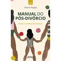 Ler MANUAL DO PÓS DIVÓRCIO - OS EX E OS FILHOS EM COMUM - 1ª ED - 2021, do autor Diana Poppe