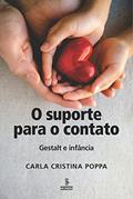 Ler O suporte para o contato: Gestalt e infância, do autor Carla Cristina Poppa