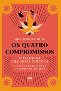 Ler Os quatro compromissos: O livro da filosofia Tolteca, do autor Don Miguel Ruiz Ler Os quatro compromissos: O livro da filosofia Tolteca, do autor Don Miguel Ruiz