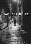 Ler Naquela noite, do autor Daniel Prestes da Silva Ler Naquela noite, do autor Daniel Prestes da Silva