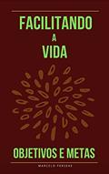 Ler Facilitando a vida : Objetivos e metas, do autor Marcelo Perseke Ler Facilitando a vida : Objetivos e metas, do autor Marcelo Perseke