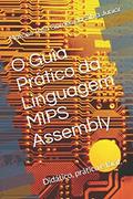 Ler O Guia Prático da Linguagem Mips Assembly: Facilitando a programação em assembly, do autor Marcos Tulio Gomes Da Silva Junior