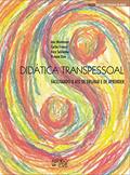 Ler Didática Transpessoal: Facilitando o ato de Ensinar e de Aprender, do autor Ana Montanari; Carlos França; Vera Saldanha; Viviane Dias Ler Didática Transpessoal: Facilitando o ato de Ensinar e de Aprender, do autor Ana Montanari; Carlos França; Vera Saldanha; Viviane Dias