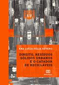 Ler Direito, resíduos sólidos urbanos e o catador de recicláveis, do autor Ana Luíza Félix Severo