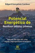 Ler Potencial Energético de Resíduos Sólidos Urbanos: estudo de caso em uma região metropolitana brasileira, do autor Edgard Gonçalves Cardoso Ler Potencial Energético de Resíduos Sólidos Urbanos: estudo de caso em uma região metropolitana brasileira, do autor Edgard Gonçalves Cardoso