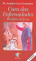 Ler Cura das Enfermidades. Benefício de Jesus, do autor Alberto Gambarini