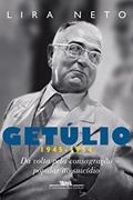Ler Getúlio (1945-1954): Da volta pela consagração popular ao suicídio, do autor Lira Neto Ler Getúlio (1945-1954): Da volta pela consagração popular ao suicídio, do autor Lira Neto