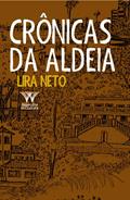 Ler Crônicas da Aldeia, do autor Lira Neto Ler Crônicas da Aldeia, do autor Lira Neto