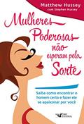 Ler Mulheres poderosas não esperam pela sorte, do autor Matthew Hussey