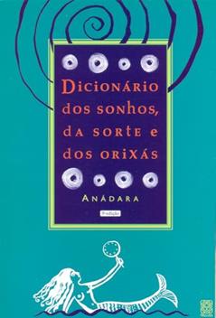 Dicionário dos sonhos, da sorte e dos Orixás, do autor Anadara