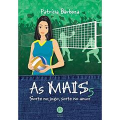As MAIS 5: Sorte no jogo, sorte no amor: Sorte no jogo, sorte no amor, do autor Patrícia Barboza