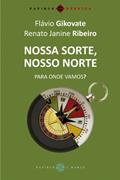 Ler Nossa Sorte, Nosso Norte. Para Onde Vamos?, do autor Flávio Gikovate; Renato Janine Ribeiro