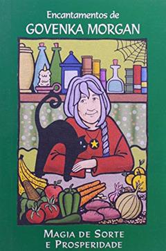 Encantamentos de Govenka Morgan. Magia de Sorte e Prosperidade, do autor Govenka Morgan