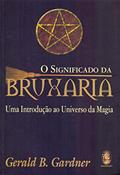 Ler O significado da bruxaria: Uma introdução ao universo da magia, do autor Gerald Gardner