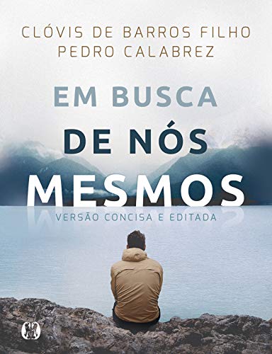 Ler Em busca de nós mesmos - LIVRO DE BOLSO, do autor Clóvis de Barros Filho; Pedro Calabrez