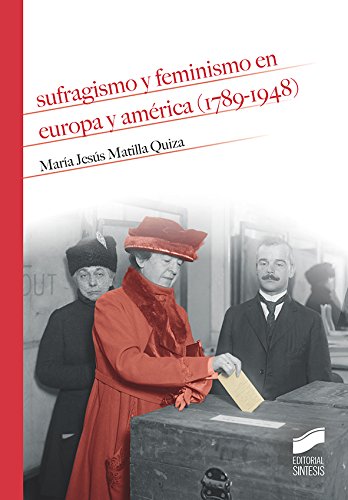 Ler Sufragismo y feminismo en Europa y América (1789-1948): 06, do autor María Jesús Matilla Quiza Ler Sufragismo y feminismo en Europa y América (1789-1948): 06, do autor María Jesús Matilla Quiza