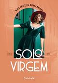 Ler Solo Virgem: conto de 1894, do autor George Egerton; Mary Chavelita Dunne Bright
