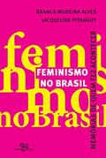 Ler Feminismo no Brasil: Memórias de quem fez acontecer, do autor Jacqueline Pitanguy; Branca Moreira Alves Ler Feminismo no Brasil: Memórias de quem fez acontecer, do autor Jacqueline Pitanguy; Branca Moreira Alves