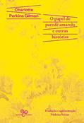 Ler O papel de parede amarelo e outras histórias (Transgressor@s), do autor Charlotte Perkins Gilman Ler O papel de parede amarelo e outras histórias (Transgressor@s), do autor Charlotte Perkins Gilman