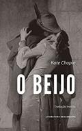 Ler O Beijo, do autor Kate Chopin Ler O Beijo, do autor Kate Chopin