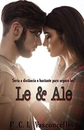 Ler Le e Ale: " Seria a distância o bastante para separa-los? ", do autor P.C.L. Vasconcellos Ler Le e Ale: " Seria a distância o bastante para separa-los? ", do autor P.C.L. Vasconcellos