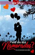 Ler Feliz dia dos namorados? : Um conto de dia dos namorados, do autor Ale Silva