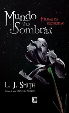 Mundo das sombras: Filhas da escuridão (Vol. 2), do autor L. J. Smith