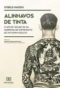 Ler Alinhavos de tinta: o ato de tatuar-se na narrativa de sofrimento de um jovem adulto, do autor Sybele Macedo